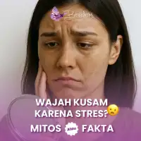 Fakta! Stres Bisa Membuat Wajah Tampak Kusam
